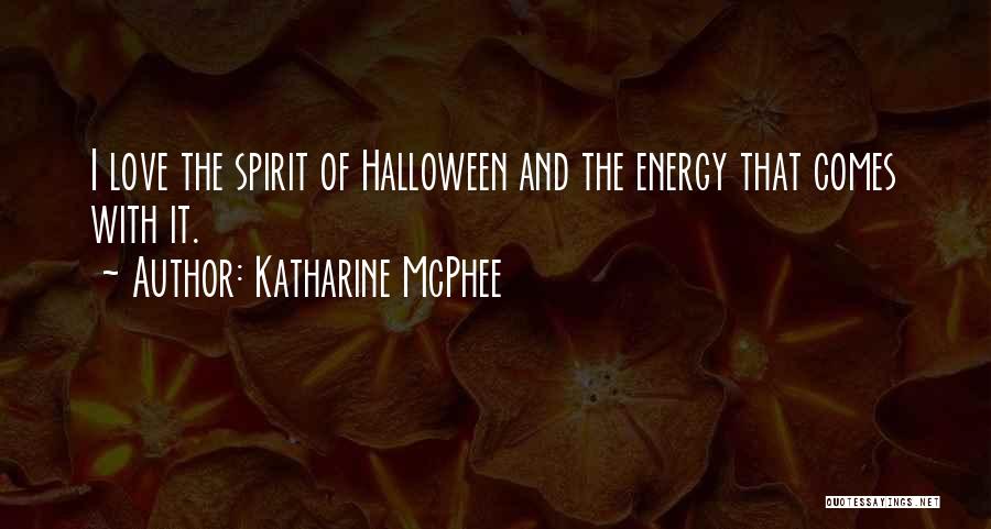 Energy And Spirit Quotes By Katharine McPhee