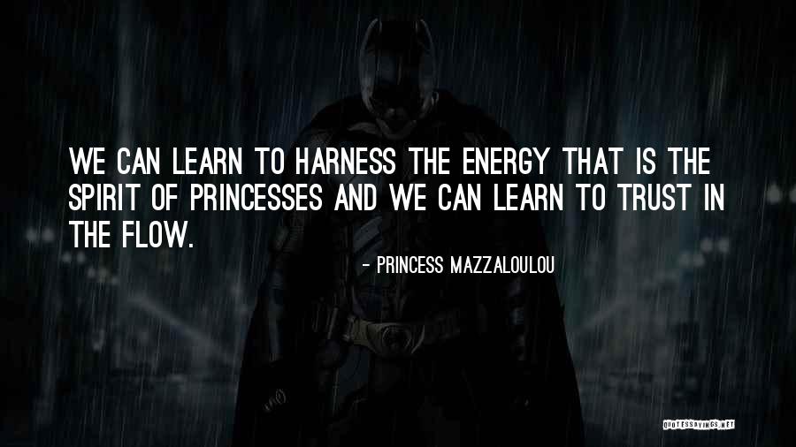 Energy And Spirit Quotes By Princess Mazzaloulou