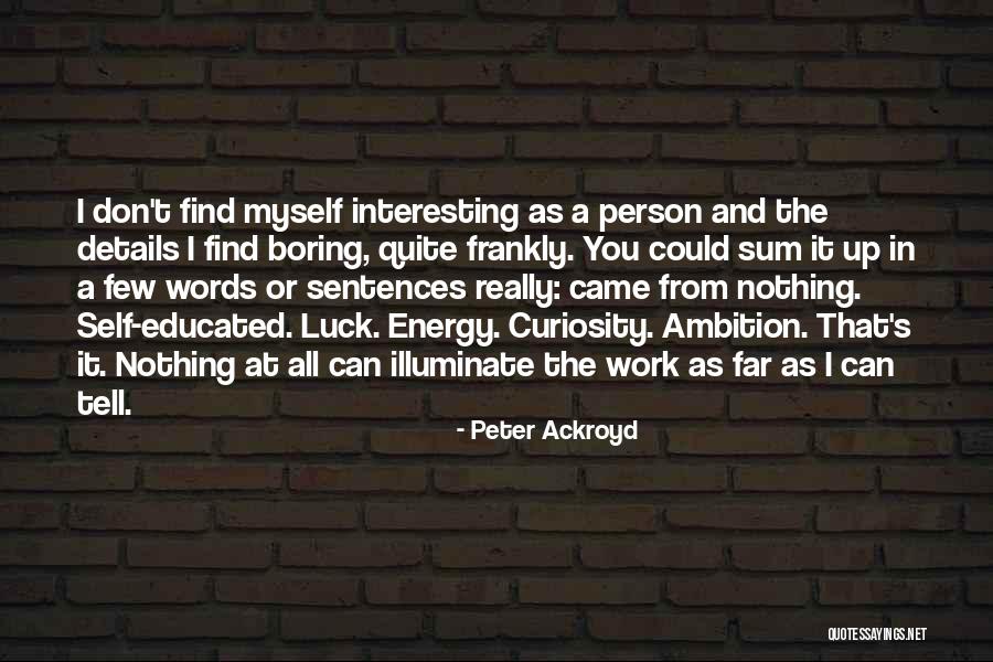 Energy At Work Quotes By Peter Ackroyd