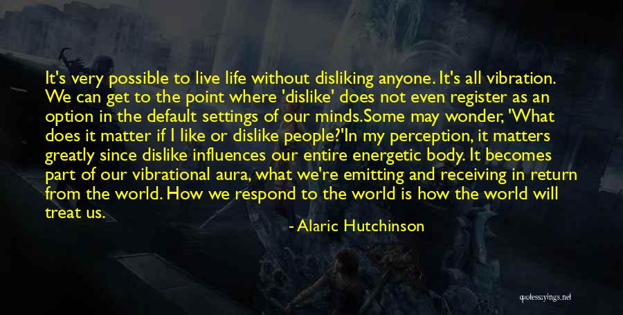 Energy Aura Quotes By Alaric Hutchinson Energy Aura Quotes By Alaric Hutchinson