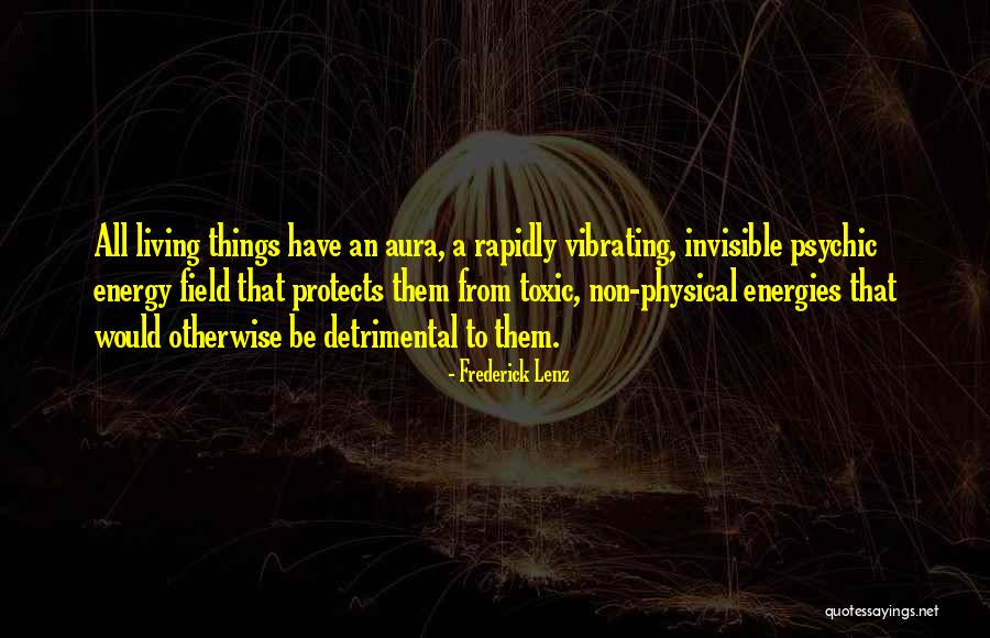 Energy Aura Quotes By Frederick Lenz Energy Aura Quotes By Frederick Lenz
