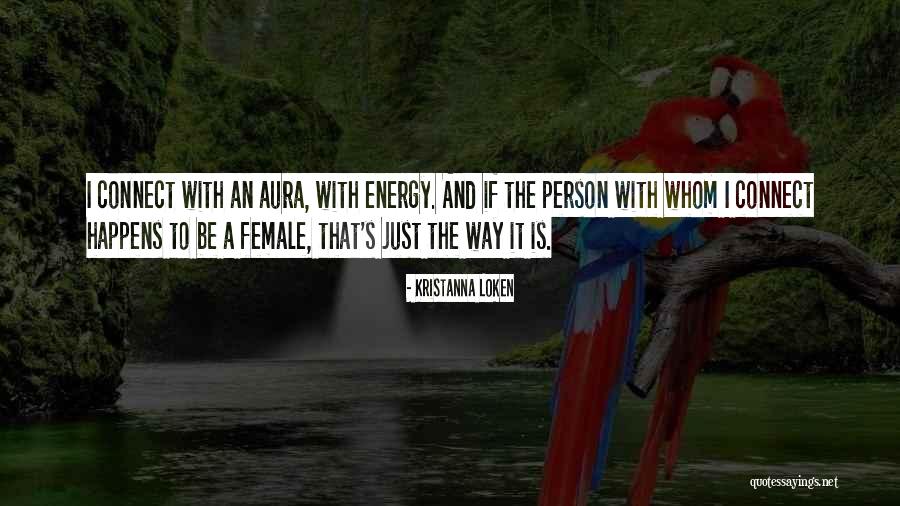 Energy Aura Quotes By Kristanna Loken Energy Aura Quotes By Kristanna Loken