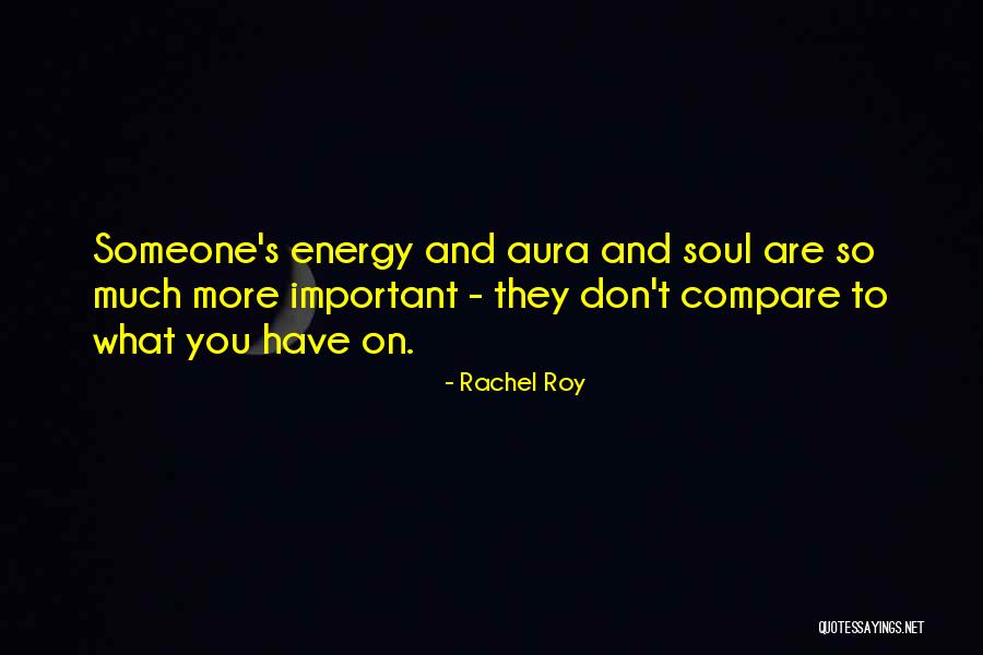 Energy Aura Quotes By Rachel Roy Energy Aura Quotes By Rachel Roy