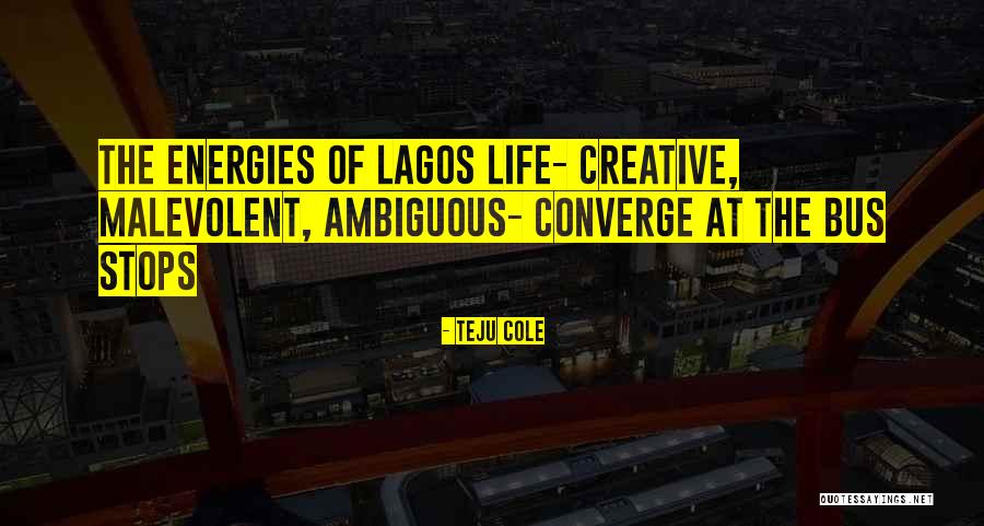 Energy Bus Quotes By Teju Cole Energy Bus Quotes By Teju Cole