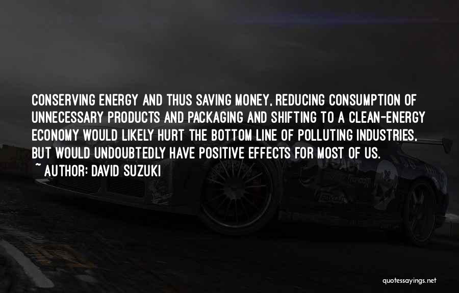 Energy Conserving Quotes By David Suzuki