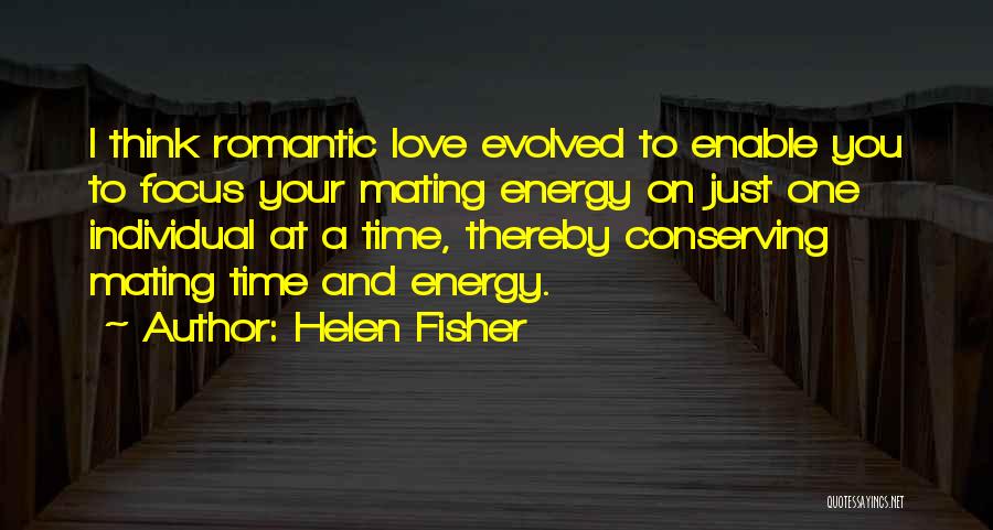 Energy Conserving Quotes By Helen Fisher
