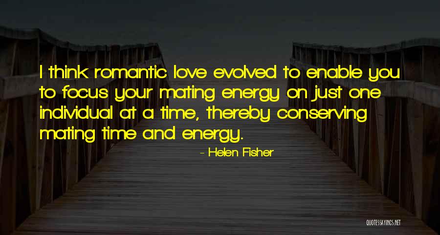 Energy Conserving Quotes By Helen Fisher