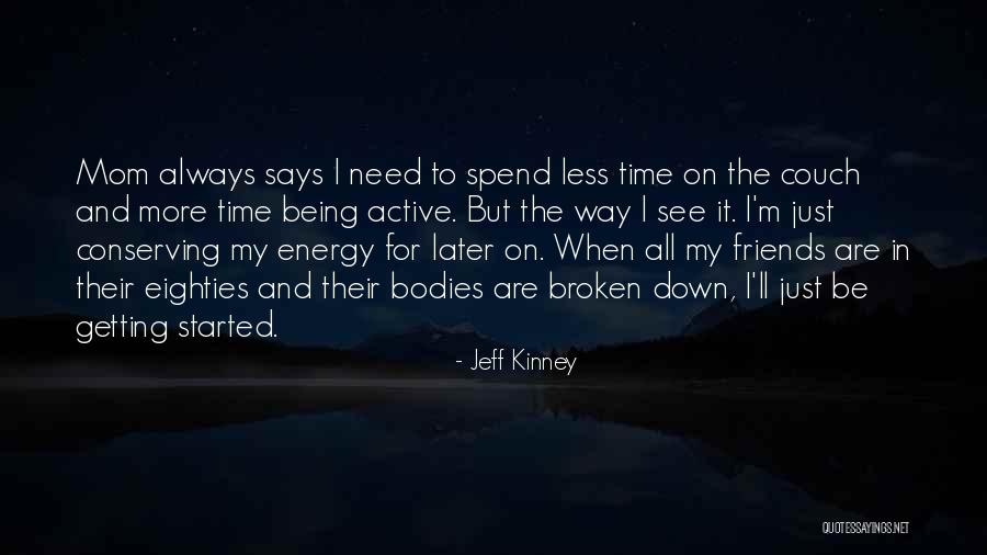Energy Conserving Quotes By Jeff Kinney Energy Conserving Quotes By Jeff Kinney
