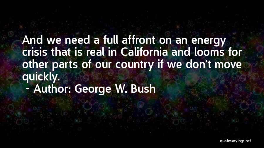 Energy Crisis Quotes By George W. Bush