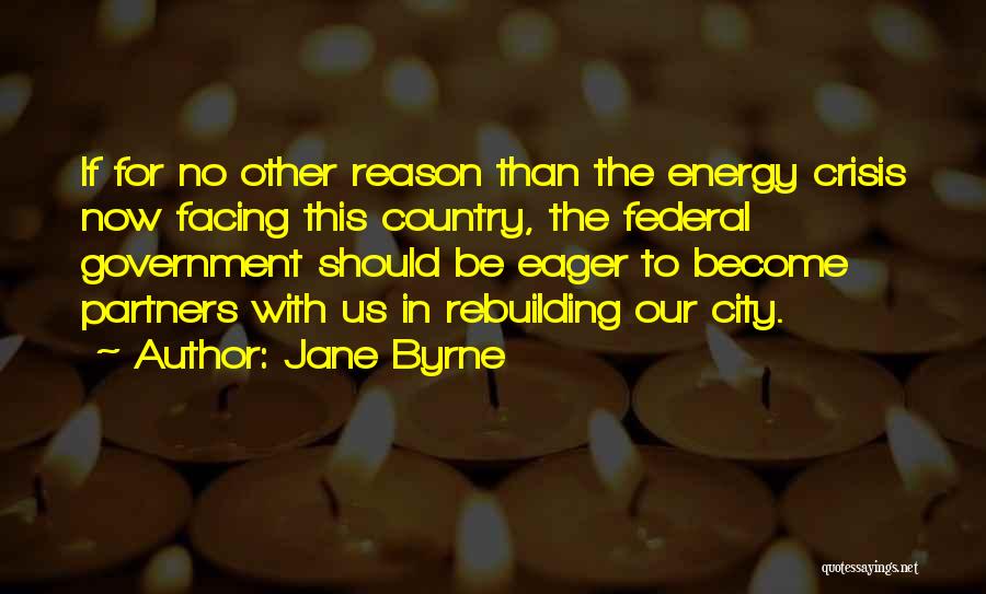 Energy Crisis Quotes By Jane Byrne