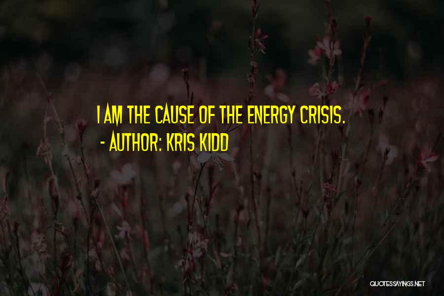 Energy Crisis Quotes By Kris Kidd