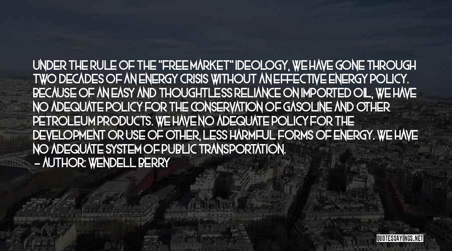 Energy Crisis Quotes By Wendell Berry