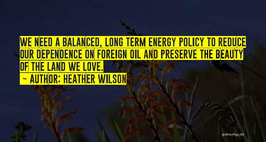 Energy Dependence Quotes By Heather Wilson