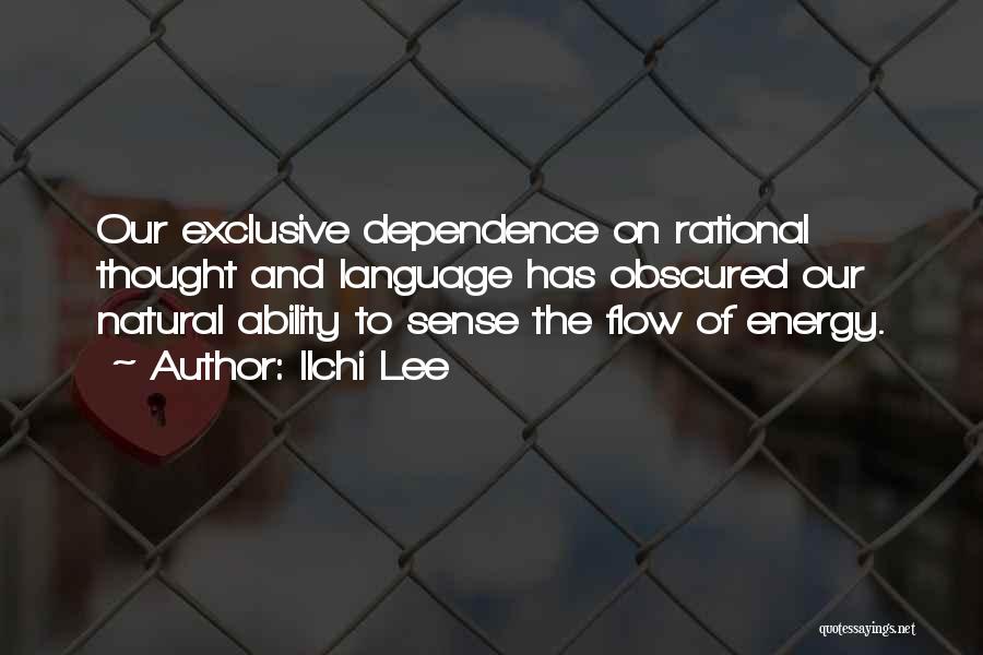 Energy Dependence Quotes By Ilchi Lee