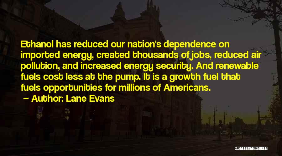 Energy Dependence Quotes By Lane Evans