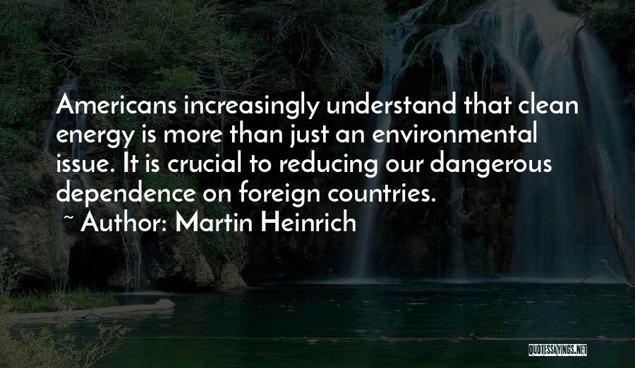 Energy Dependence Quotes By Martin Heinrich