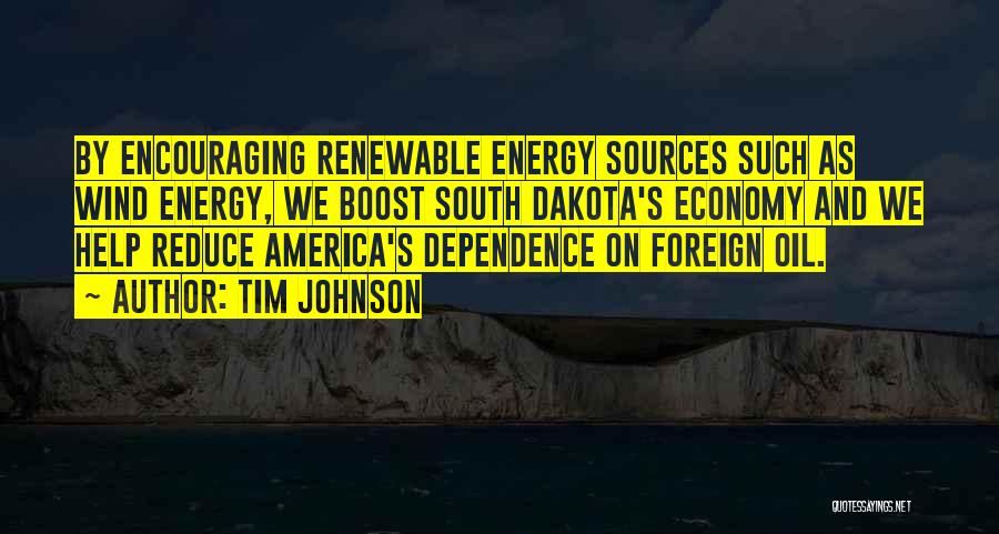 Energy Dependence Quotes By Tim Johnson