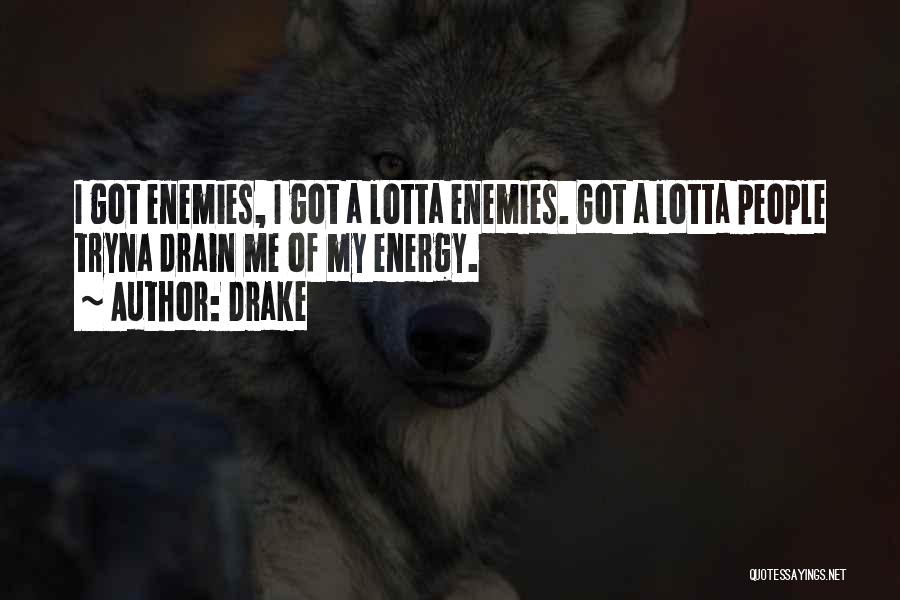 Energy Drain Quotes By Drake