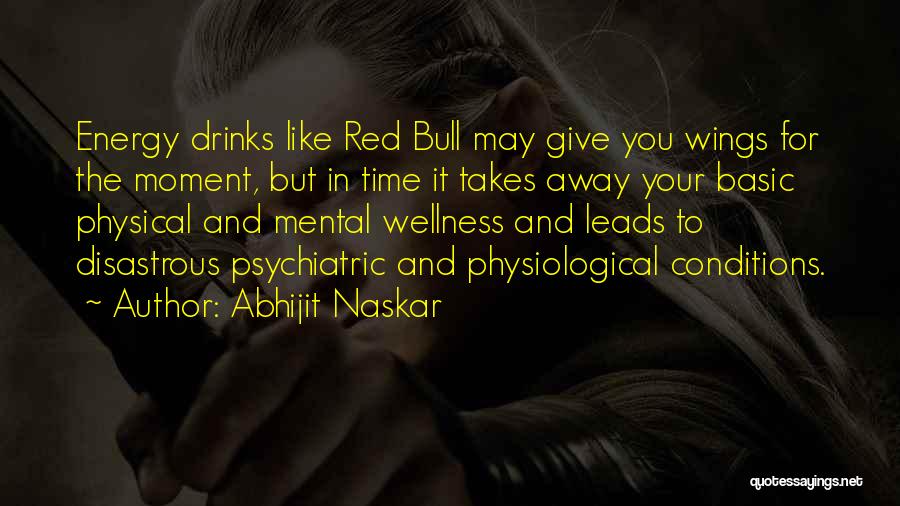 Energy Drink Quotes By Abhijit Naskar