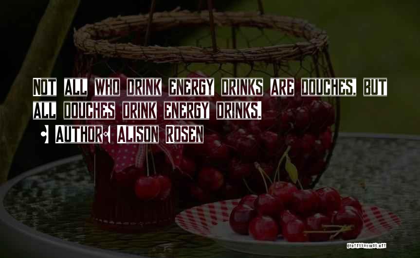 Energy Drink Quotes By Alison Rosen