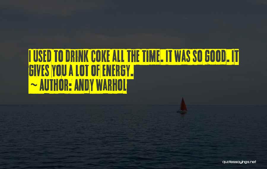 Energy Drink Quotes By Andy Warhol