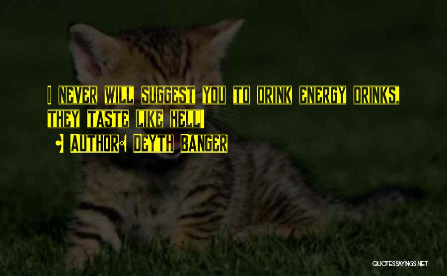 Energy Drink Quotes By Deyth Banger