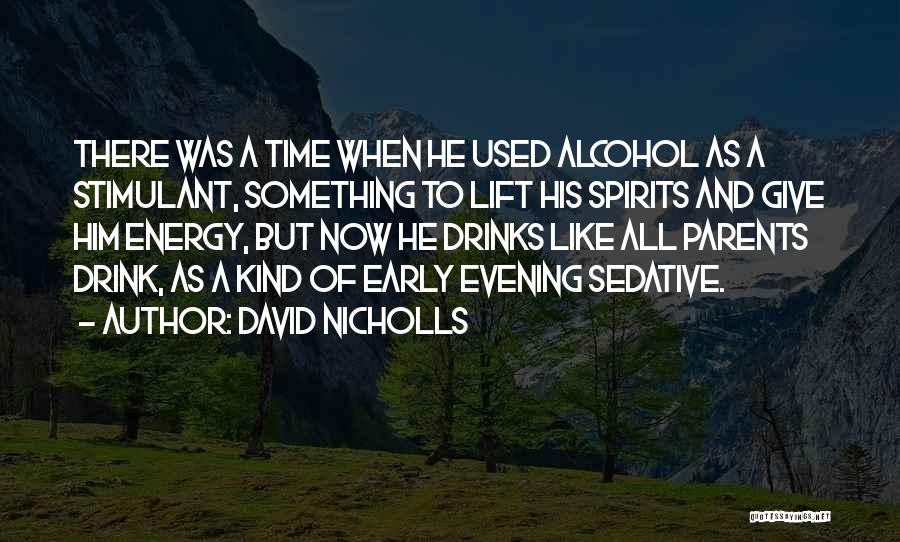 Energy Drinks Quotes By David Nicholls