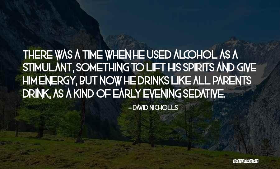 Energy Drinks Quotes By David Nicholls