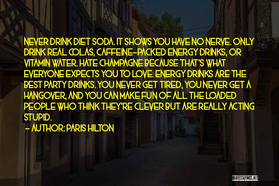 Energy Drinks Quotes By Paris Hilton