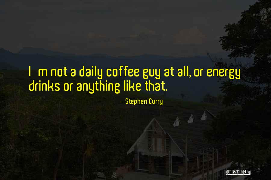 Energy Drinks Quotes By Stephen Curry