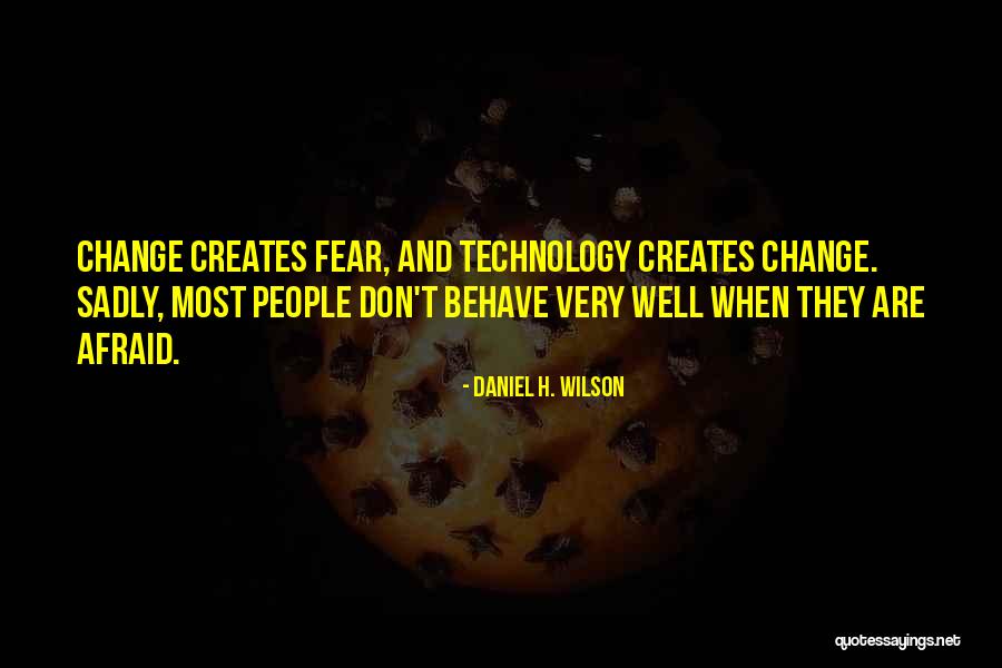 Energy Enthusiasm And Excitement Quotes By Daniel H. Wilson Energy Enthusiasm And Excitement Quotes By Daniel H. Wilson