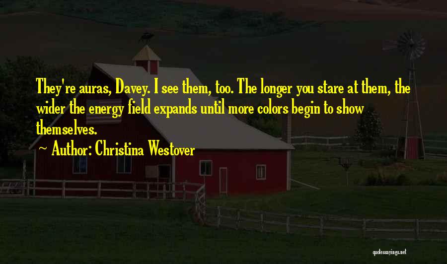 Energy Field Quotes By Christina Westover