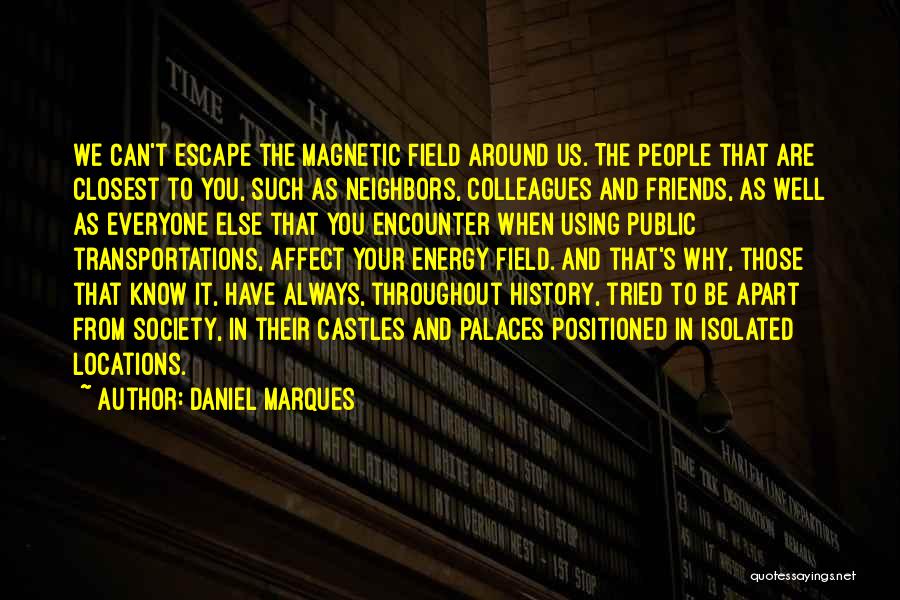 Energy Field Quotes By Daniel Marques