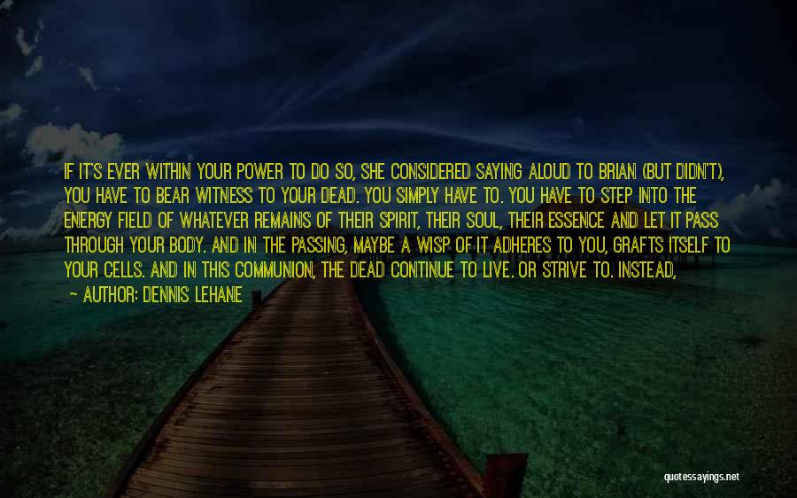 Energy Field Quotes By Dennis Lehane