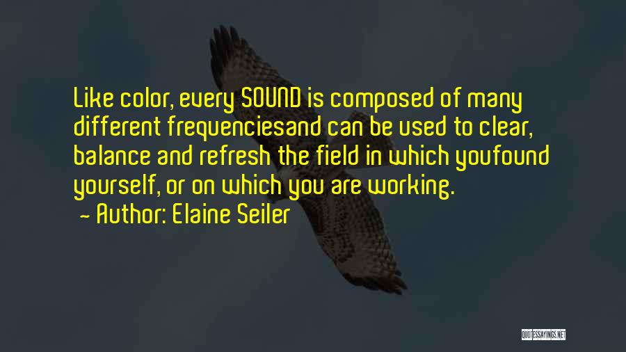 Energy Field Quotes By Elaine Seiler