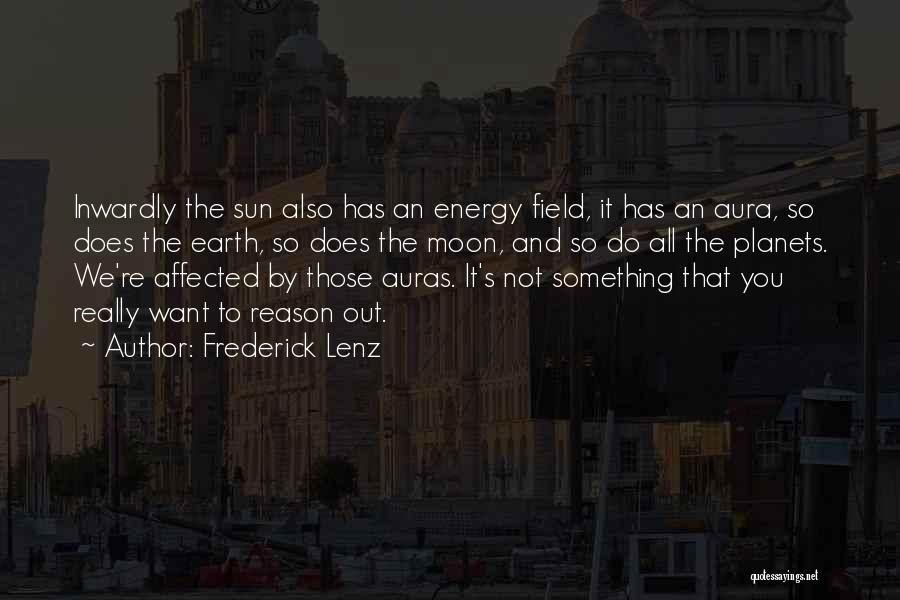 Energy Field Quotes By Frederick Lenz