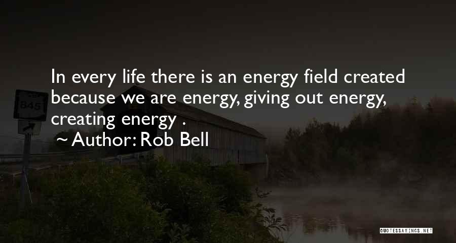 Energy Field Quotes By Rob Bell