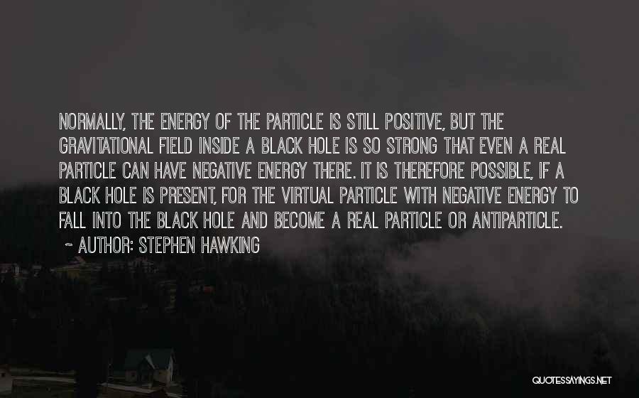 Energy Field Quotes By Stephen Hawking