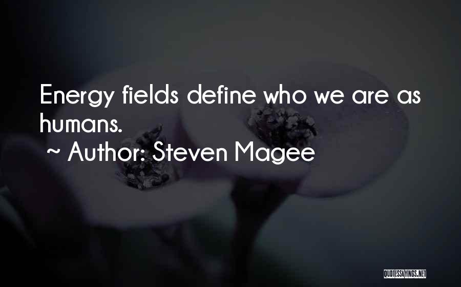 Energy Field Quotes By Steven Magee