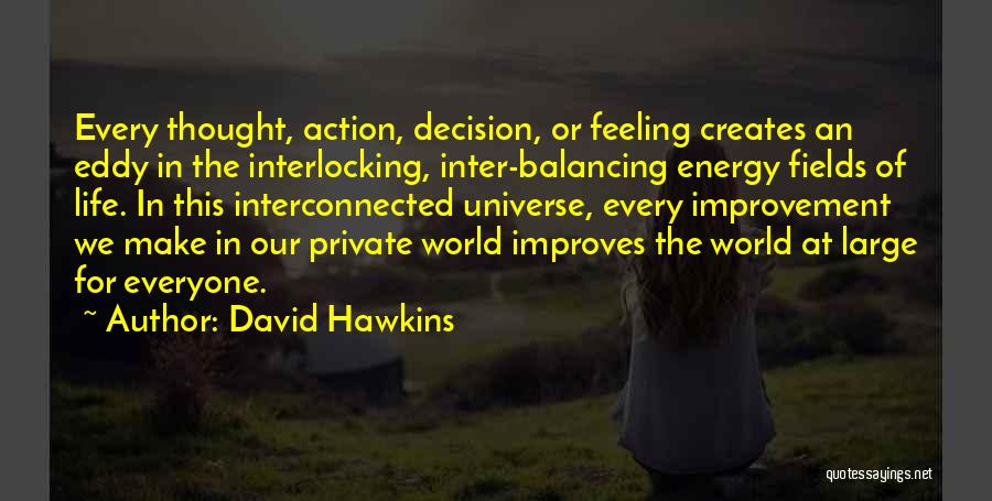 Energy Fields Quotes By David Hawkins