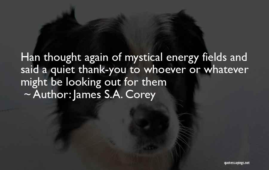 Energy Fields Quotes By James S.A. Corey