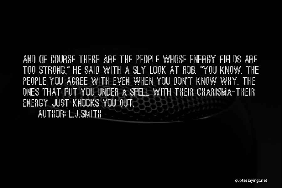 Energy Fields Quotes By L.J.Smith