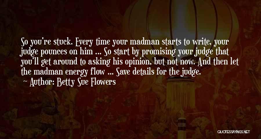 Energy Flow Quotes By Betty Sue Flowers