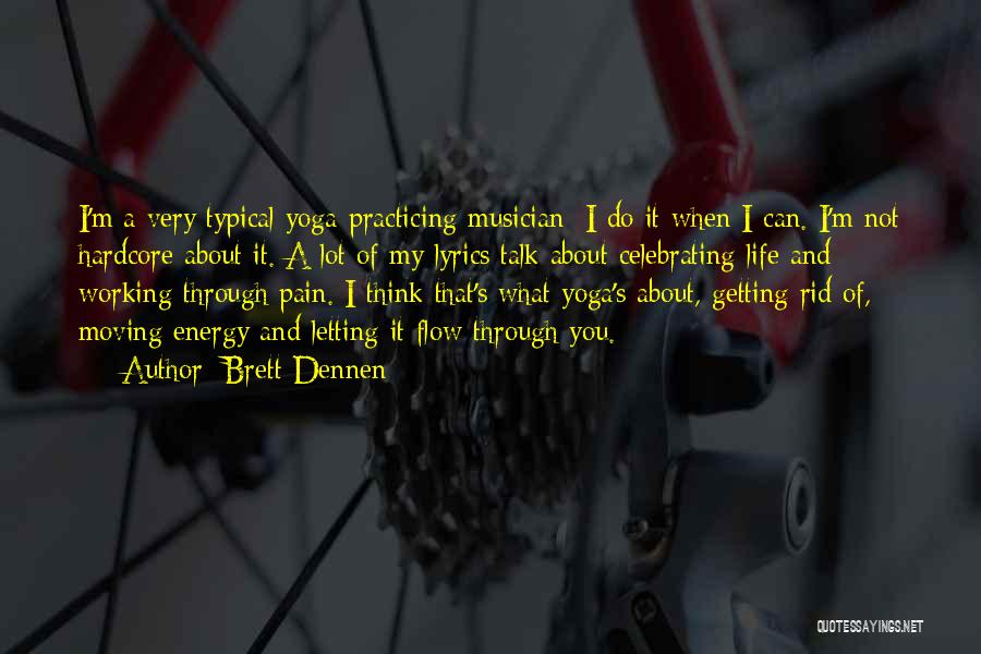 Energy Flow Quotes By Brett Dennen