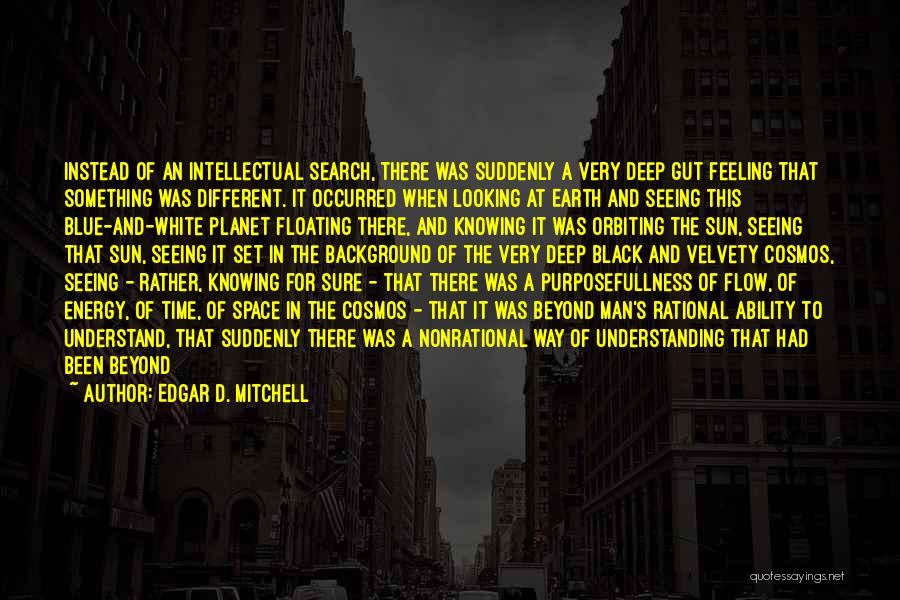 Energy Flow Quotes By Edgar D. Mitchell