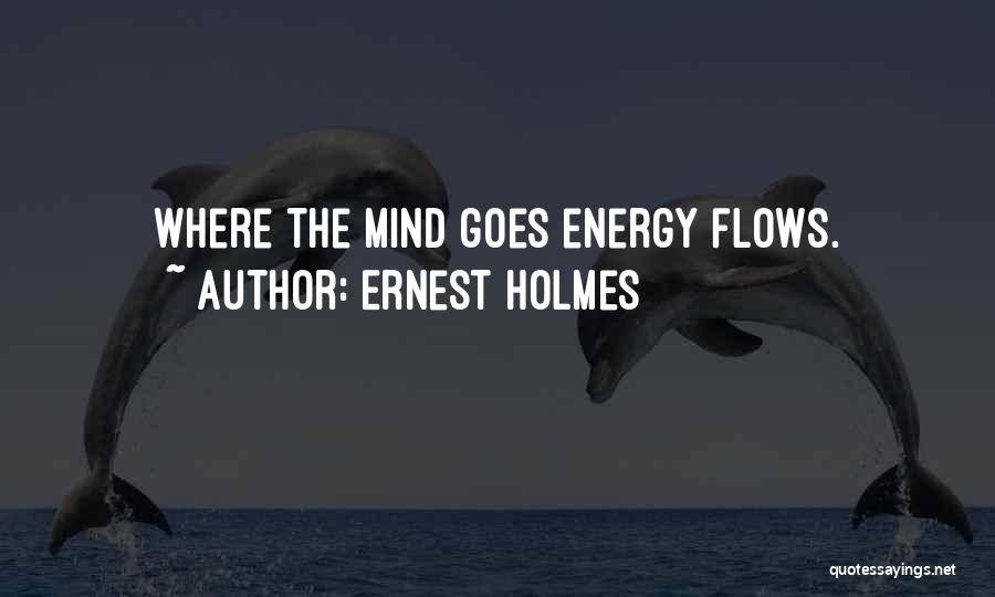 Energy Flow Quotes By Ernest Holmes