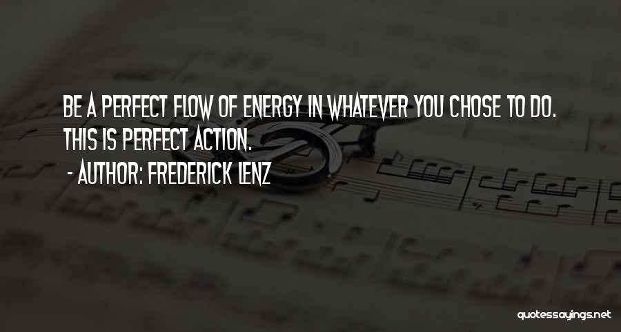 Energy Flow Quotes By Frederick Lenz