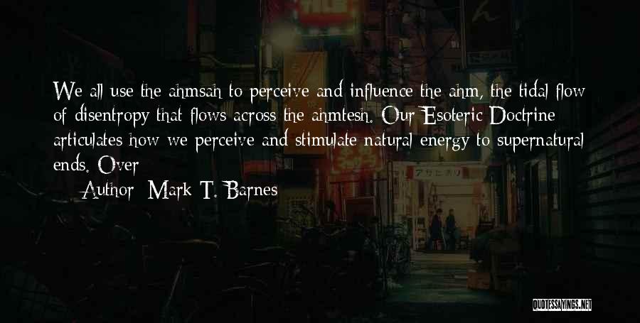 Energy Flow Quotes By Mark T. Barnes