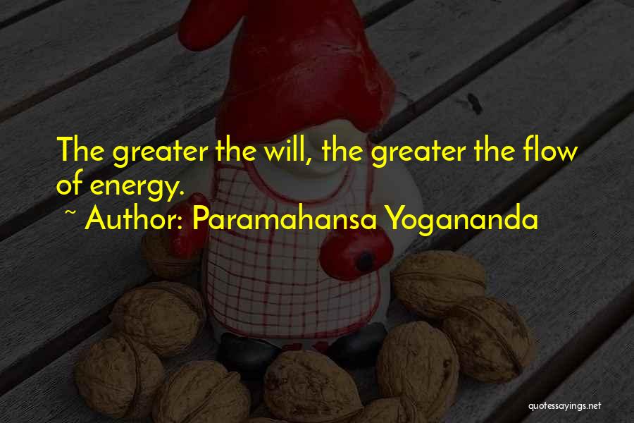 Energy Flow Quotes By Paramahansa Yogananda