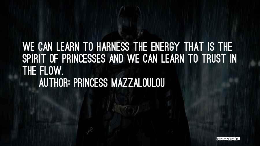 Energy Flow Quotes By Princess Mazzaloulou